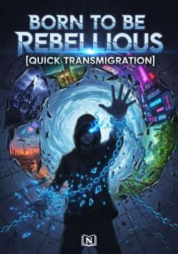 Born to Be Rebellious [Quick Transmigration] novel cover