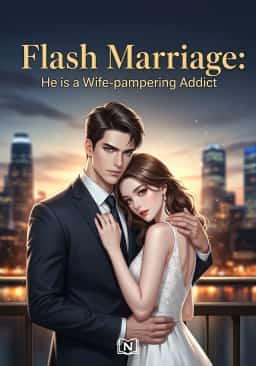 Flash Marriage: He is a Wife-pampering Addict