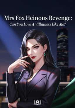 Mrs Fox Heinous Revenge: Can You Love A Villainess like Me?