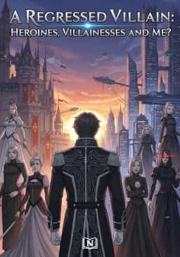 A Regressed Villain: Heroines, Villainesses and Me? novel cover