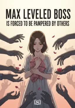 Max Leveled Boss is Forced to be Pampered by Others novel cover