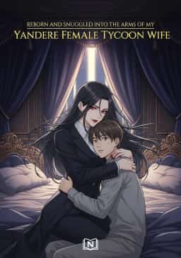 Reborn and Snuggled into the Arms of My Yandere Female Tycoon Wife novel cover